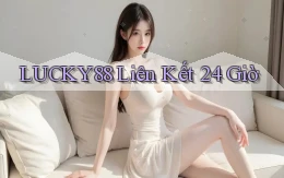 lucky88 liên kết 24 giờ