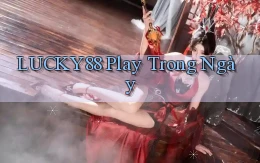 lucky88 play trong ngày