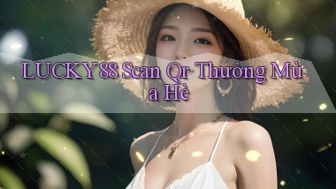 lucky88 scan qr thưởng mùa hè