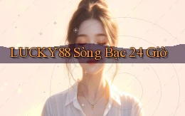 lucky88 sòng bạc 24 giờ