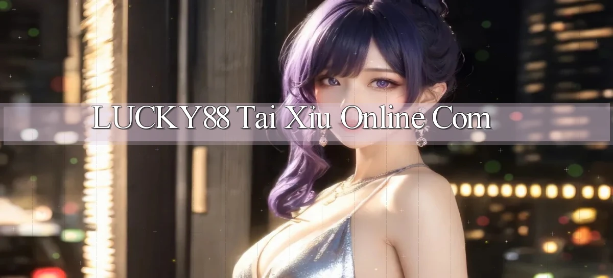 lucky88  tai xỉu online com