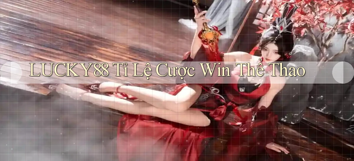 lucky88  tỉ lệ cược win thể thao