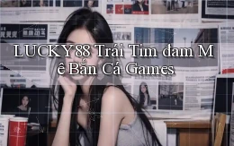 lucky88  trái tim đam mê bắn cá games