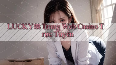 lucky88  trang web casino trực tuyến