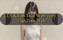 lucky88 trên web truy cập trên web
