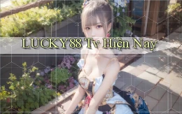 lucky88 tv hiện nay