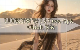 lucky88  tỷ lệ cược apk chính xác