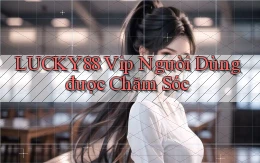 lucky88  vip người dùng được chăm sóc