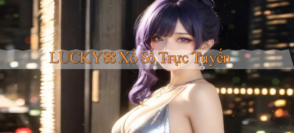 lucky88 Xổ số trực tuyến
