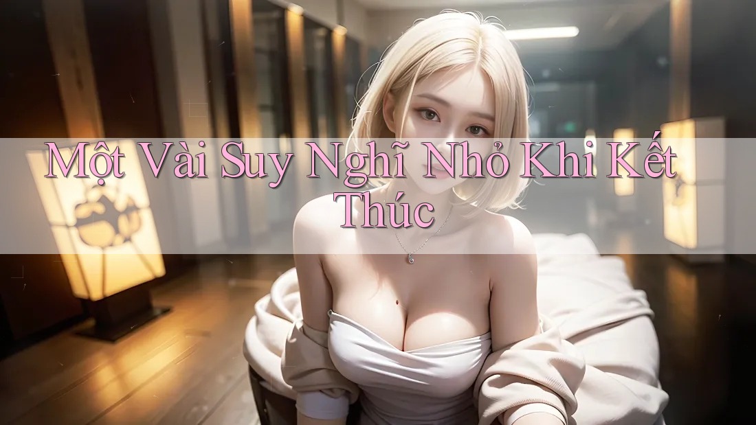 Một Vài Suy Nghĩ Nhỏ Khi Kết Thúc