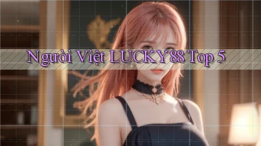 người việt lucky88 top 5