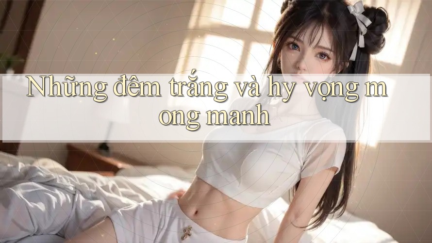 Những đêm trắng và hy vọng mong manh