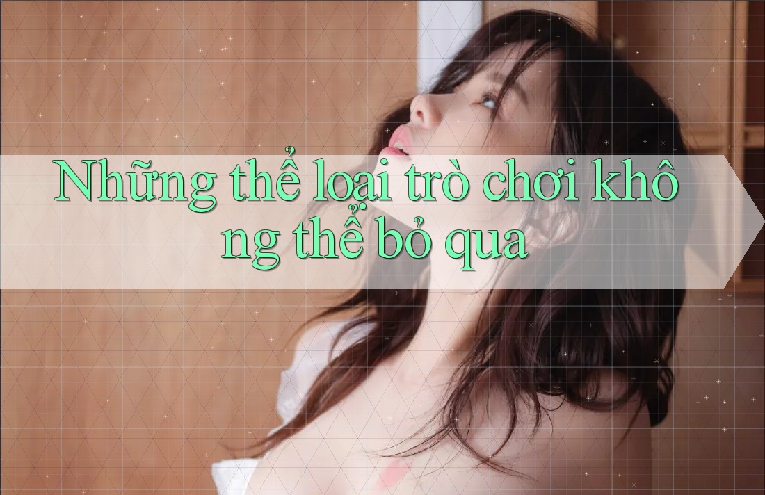Những thể loại trò chơi không thể bỏ qua