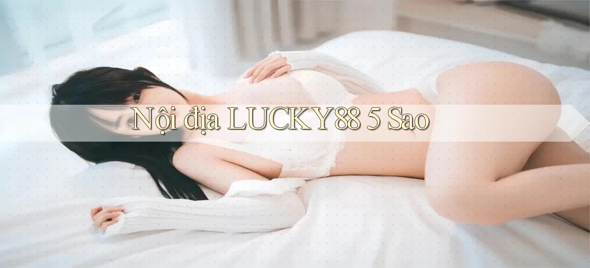 nội địa lucky88 5 sao