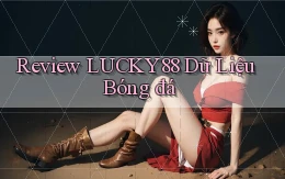 review lucky88 dữ liệu bóng đá