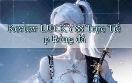 review lucky88 trực tiếp bóng đá