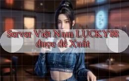 server việt nam lucky88 được đề xuất