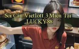 soi cầu vietlott 3 miền tại lucky88