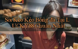 soi kèo kèo bóng đá tại lucky88 chuẩn nhất