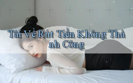 Tải về Rút tiền không thành công