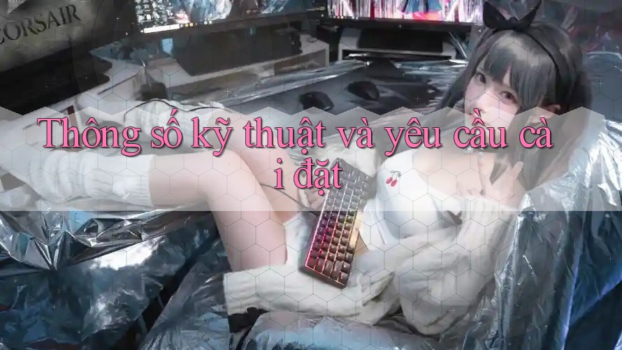 Thông số kỹ thuật và yêu cầu cài đặt Thông số kỹ thuật và yêu cầu cài đặt