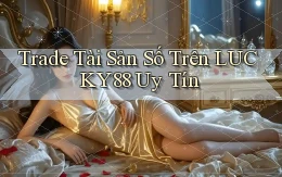 trade tài sản số trên lucky88 uy tín