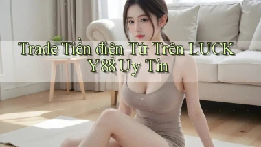 trade tiền điện tử trên lucky88 uy tín