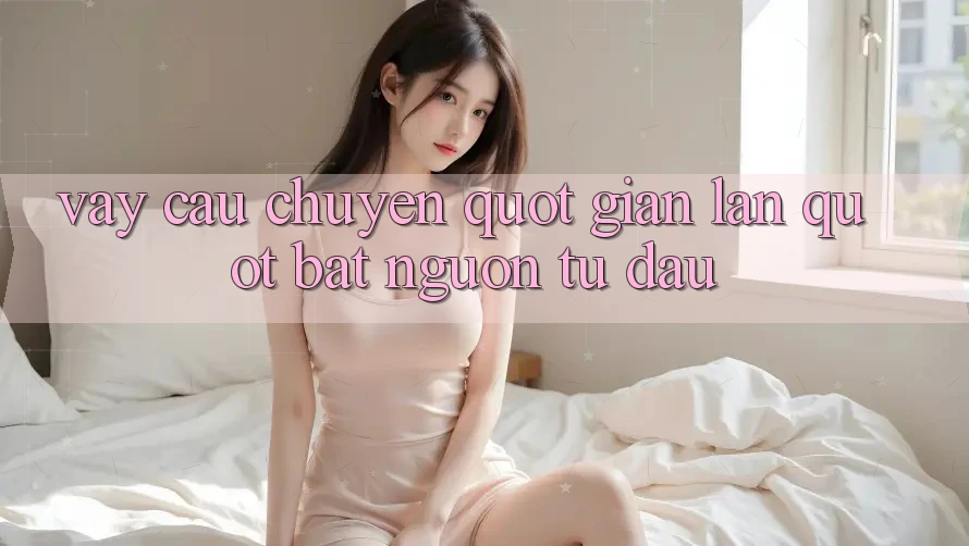Vậy câu chuyện " gian lận" bắt nguồn từ đâu? Vậy câu chuyện " gian lận" bắt nguồn từ đâu?