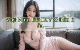 việt nam lucky88 dẫn đầu