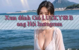 xem đánh giá lucky88 bang hội instagram